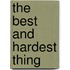 The Best and Hardest Thing