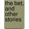 The Bet, And Other Stories door Anton Pavlovitch Chekhov