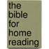 The Bible For Home Reading