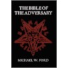 The Bible Of The Adversary door Michael Ford