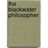 The Blackwater Philosopher door James D. Thompson