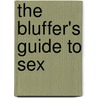 The Bluffer's Guide To Sex by Tim Webb