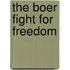 The Boer Fight For Freedom