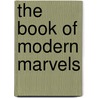 The Book Of Modern Marvels door Onbekend