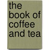 The Book of Coffee and Tea by Joel Schapira