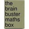 The Brain Buster Maths Box by Roy Jarratt