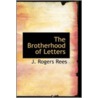 The Brotherhood Of Letters by John Rogers Rees