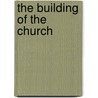 The Building Of The Church door Charles Edward Jefferson