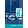 The Burden of Visual Truth by Julianne H. Newton
