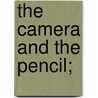 The Camera And The Pencil; by Marcus Aurelius Root