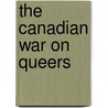 The Canadian War On Queers door Patrizia Gentile