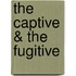 The Captive & the Fugitive