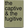 The Captive & the Fugitive by Marcel Proust