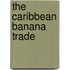 The Caribbean Banana Trade