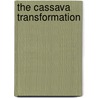 The Cassava Transformation by John K. Lynam
