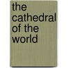 The Cathedral of the World by Forrest Church