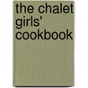 The Chalet Girls' Cookbook by Elinor M. Brent-Dyer