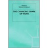 The Changing Shape Of Work by Unknown