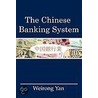 The Chinese Banking System by Weirong Yan