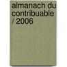 Almanach du contribuable / 2006 door Onbekend