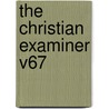 The Christian Examiner V67 door Crosby Nichols And Company