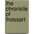 The Chronicle Of Froissart