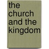 The Church And The Kingdom by James Denney