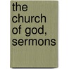 The Church Of God, Sermons door Robert Wilson Evans