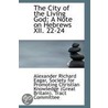 The City Of The Living God by Alexander Richard Eagar