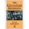 The City in Late Antiquity door John Rich