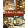 The Classic Hewn-Log House by Charles McRaven