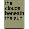 The Clouds Beneath the Sun door Mackenzie Ford
