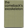 The Comeback's Exoskeleton by Matthew Rotando