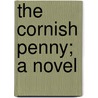 The Cornish Penny; A Novel door Coulson T. Cade