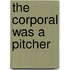 The Corporal Was a Pitcher