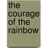 The Courage Of The Rainbow door Bronislava Volkova