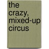 The Crazy, Mixed-Up Circus by Landoll