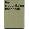 The Credentialing Handbook door Sheryl Deutsch