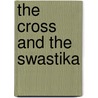 The Cross And The Swastika by Frederick Grossmith