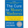 The Cure for Money Madness door Spencer Sherman