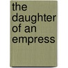 The Daughter Of An Empress door Onbekend