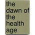 The Dawn Of The Health Age