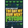 The Day My Bum Went Psycho by Andy Griffiths