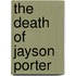 The Death of Jayson Porter