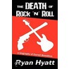 The Death of Rock 'n' Roll door Ryan Hyatt