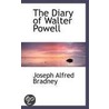 The Diary Of Walter Powell door Joseph Alfred Bradney