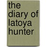 The Diary of Latoya Hunter door Latoya Hunter