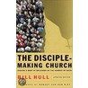The Disciple-Making Church door Bill Hull