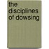 The Disciplines Of Dowsing