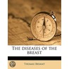 The Diseases Of The Breast by Thomas Bryant